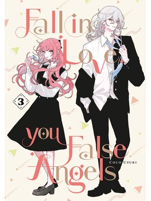cover image of Fall In Love， You False Angels, Volume 3